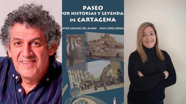 Paco L&oacute;pez Mengual y Beatriz S&aacute;nchez del &Aacute;lamo, con la portada del libro 'Paseo por historias y leyendas de Cartagena'
