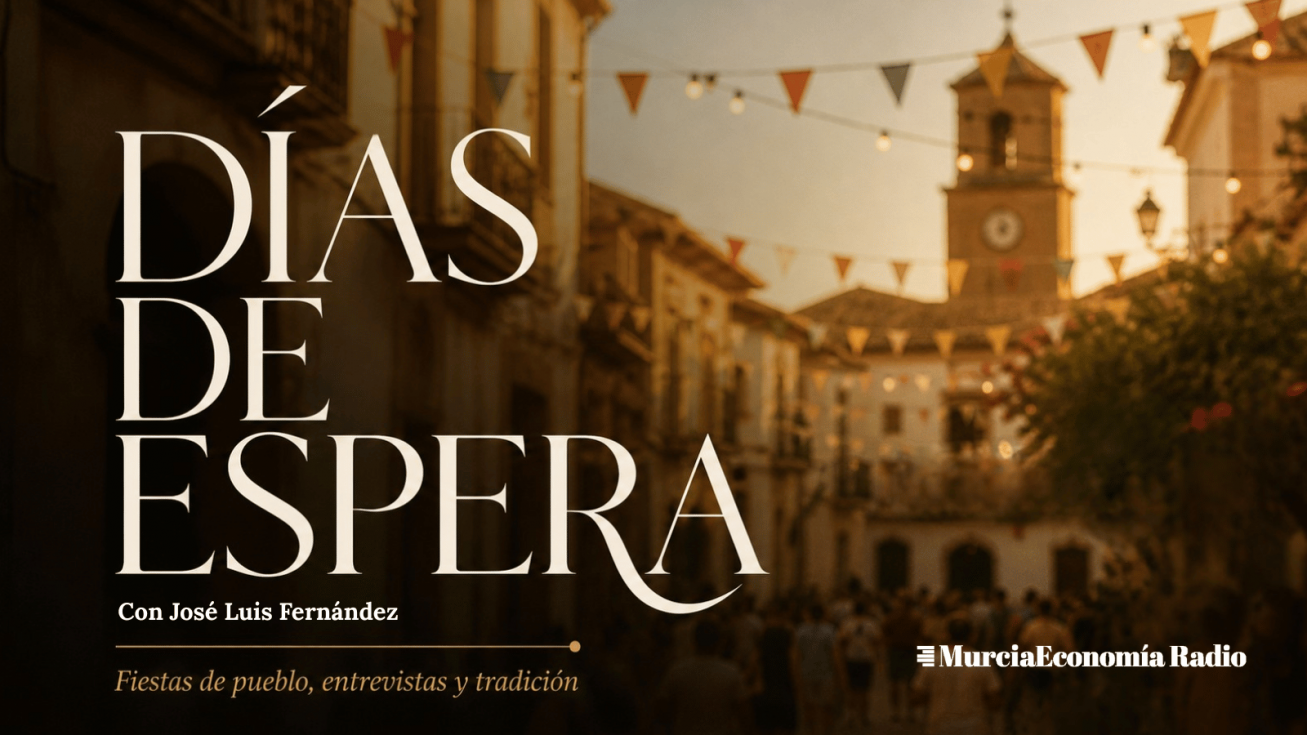 ‘Días de Espera’ regresa a  MurciaEconomía Radio para narrar el alma festiva de la Región de Murcia