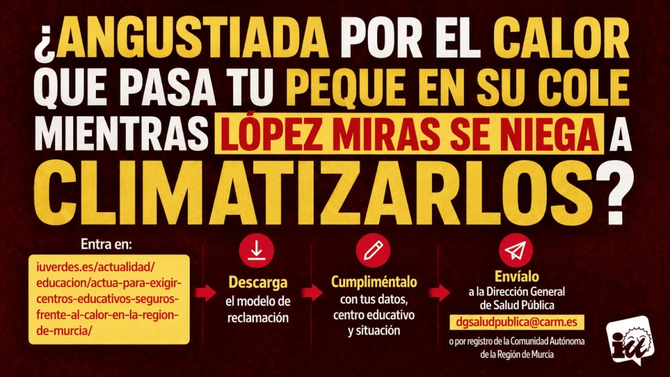 IU-Verdes lanza una campaña para exigir aulas seguras frente al calor en la Región